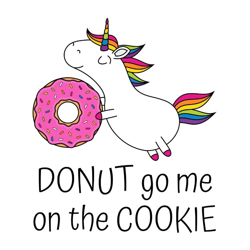 Einhorn Spruch Donut Go Me On The Cookie mit Donut