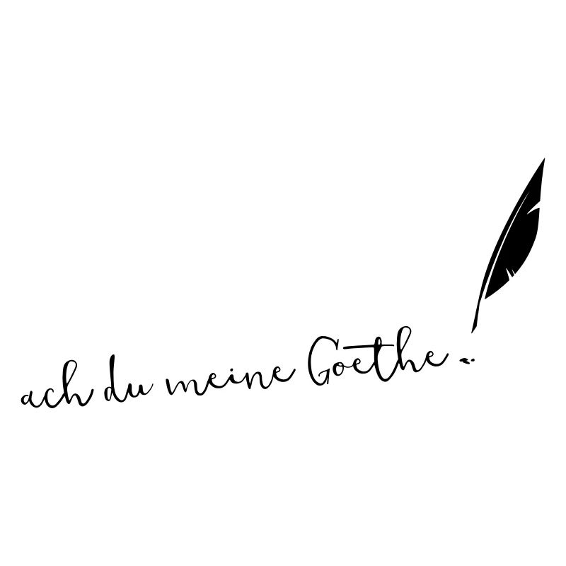 ach du meine Goethe