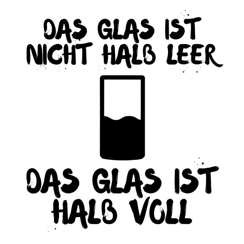 Das Glas ist nicht halb leer Das Glas ist halb