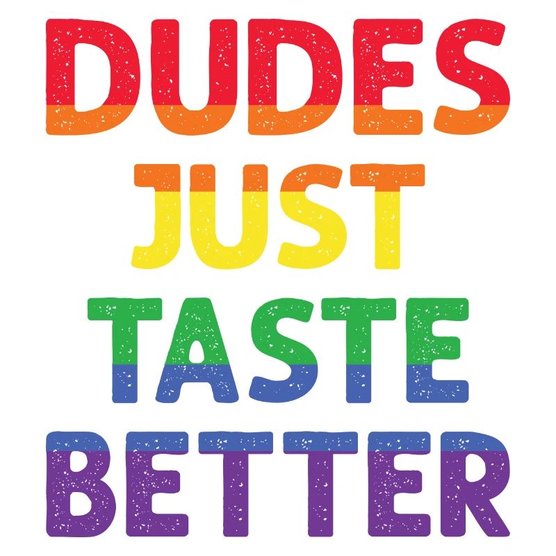 dudes just taste better