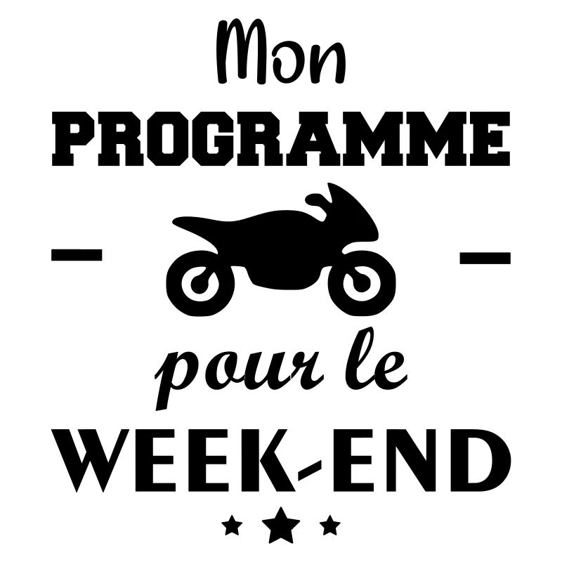 Mon programme pour le week-end, motard,Moto