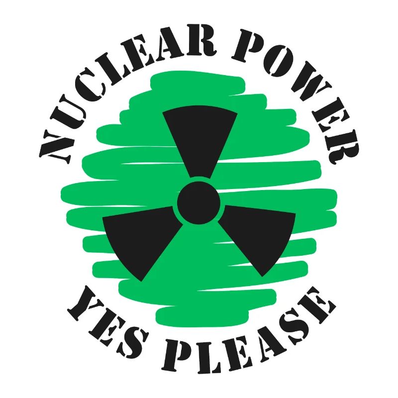 Nuclear Power, Yes Please, Nuclear Energy