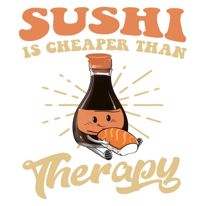 Sushi is cheaper than Therapy