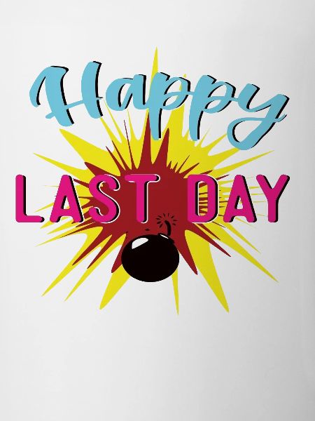 Happy last day with bomb