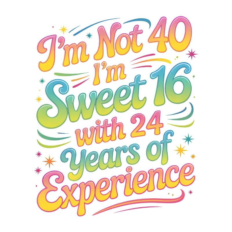 40. Geburtstag - Sweet 16 avec 24 ans d’expérience