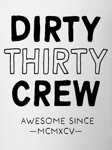 Dirty Thirty