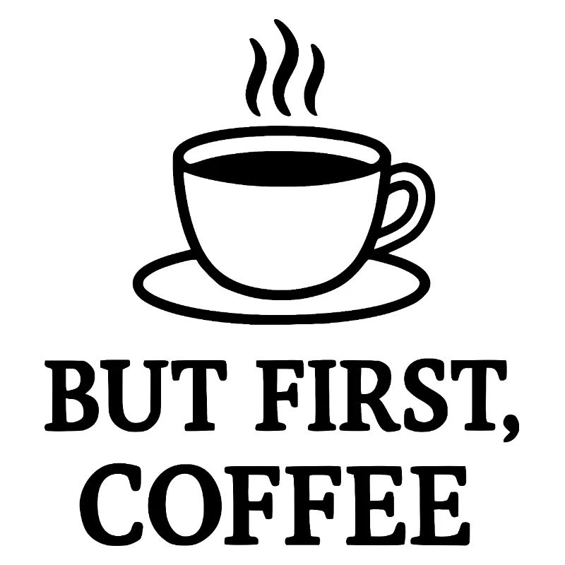 but first coffee
