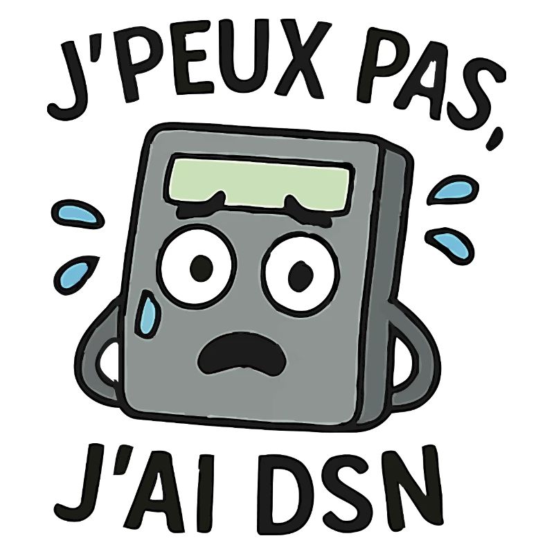 J'peux pas j'ai DSN
