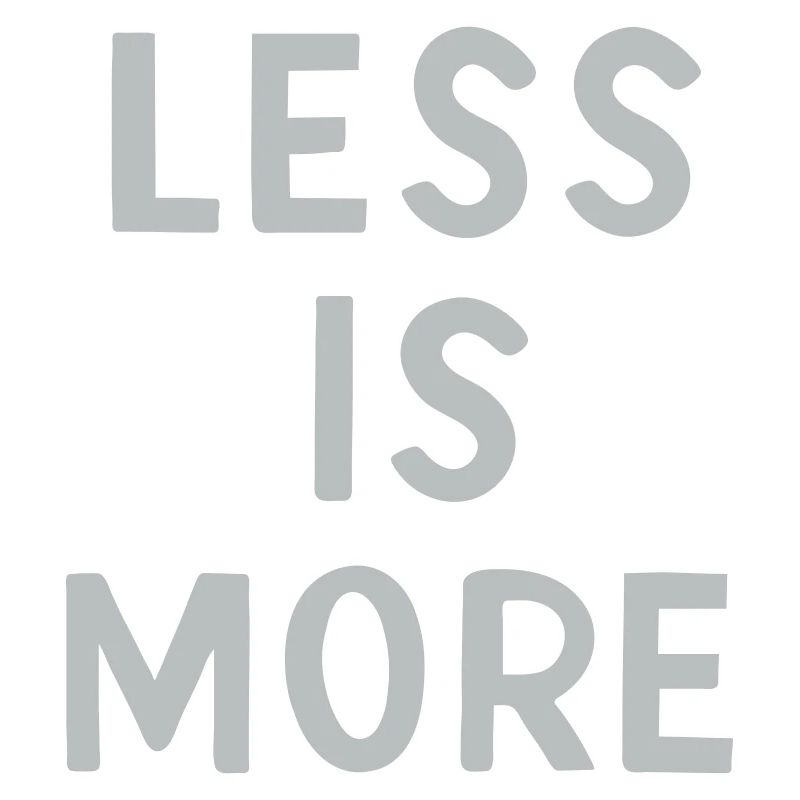 Less is More