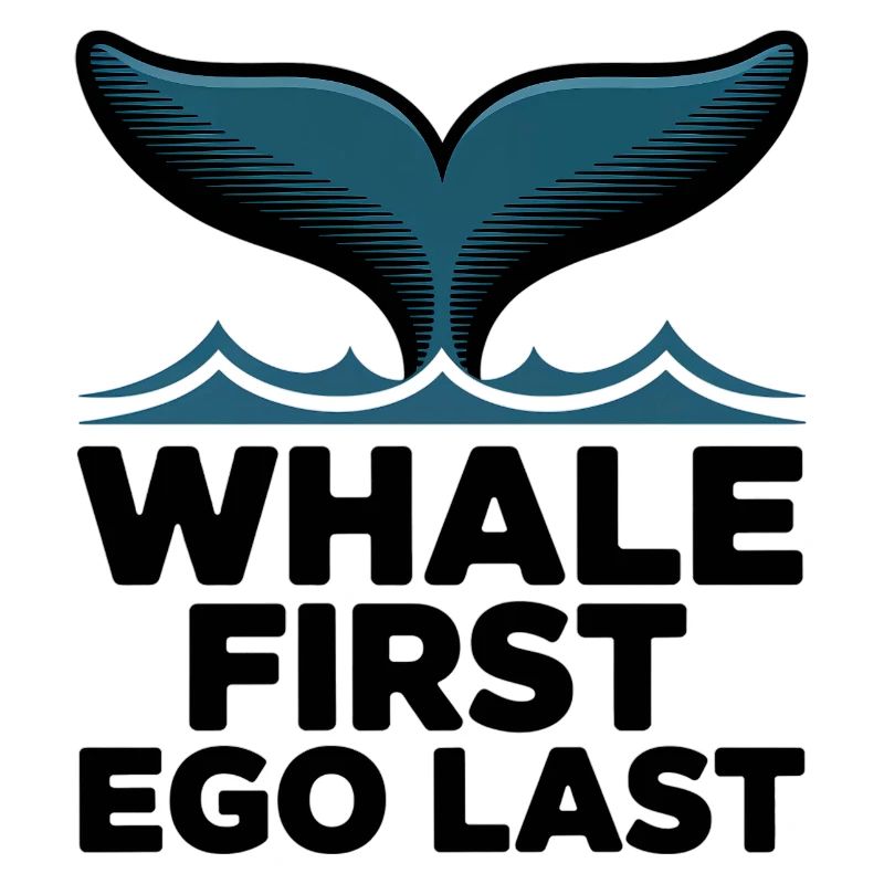 WHALE FIRST • EGO LAST #1
