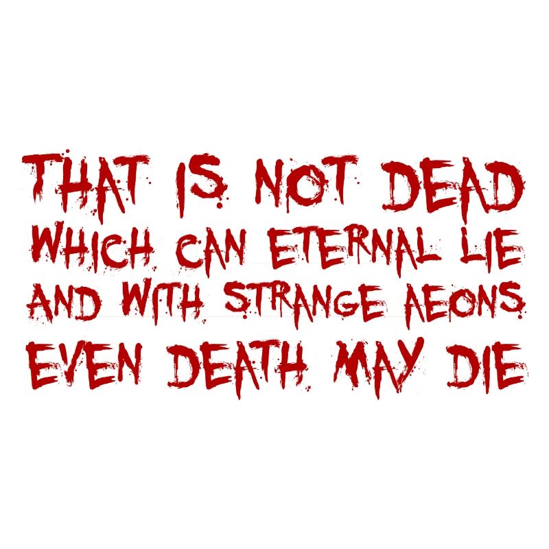 That is not dead which can eternal lie (Cthulhu)