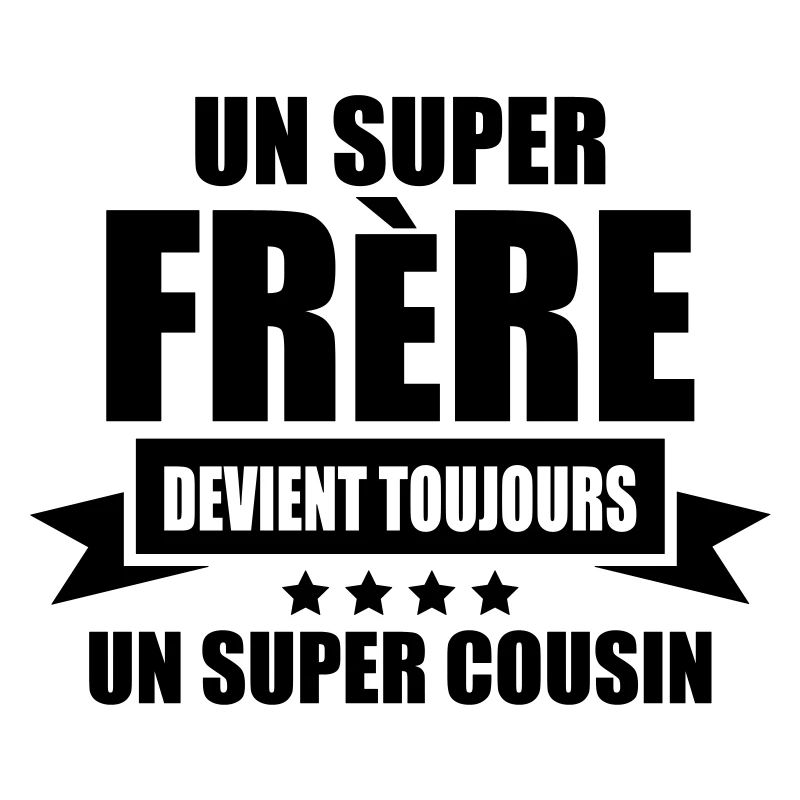 un super frère devient toujours un super cousin