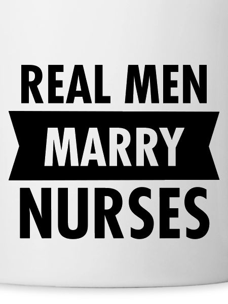 Real Men Marry Nurses