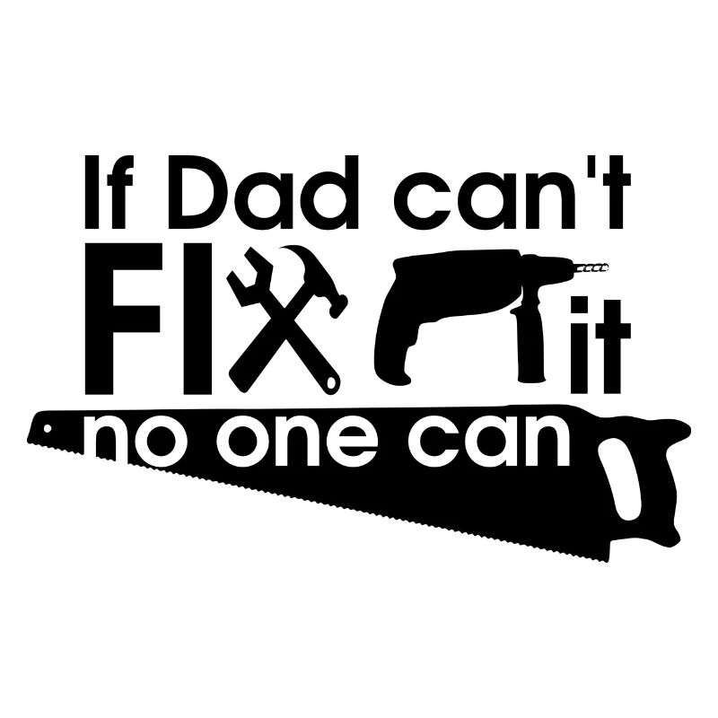 if dad cant fix it