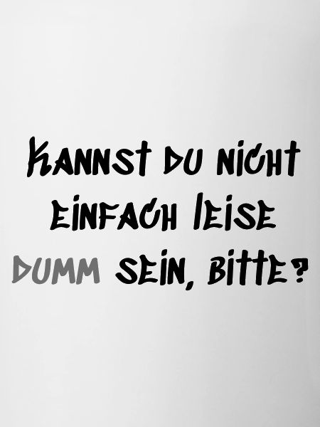 Leise Dumm sein