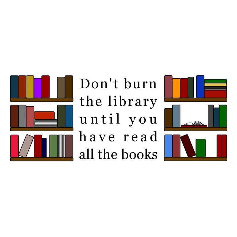 Don't Burn the Library