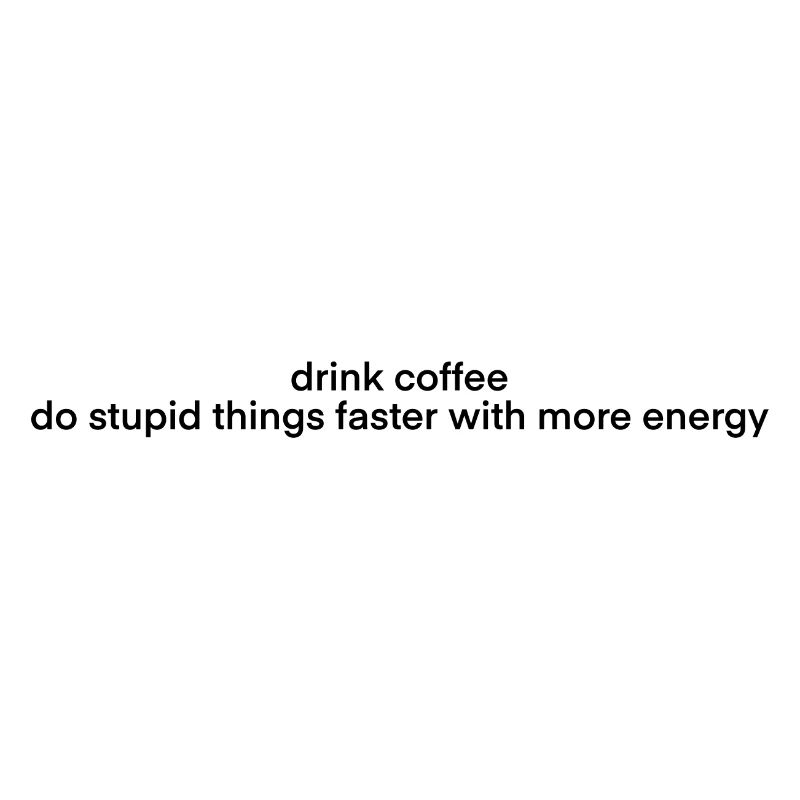 Drink Coffee