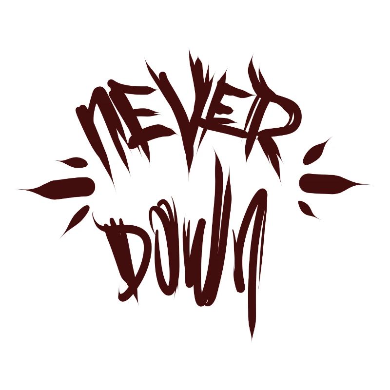 Positiv. Never down