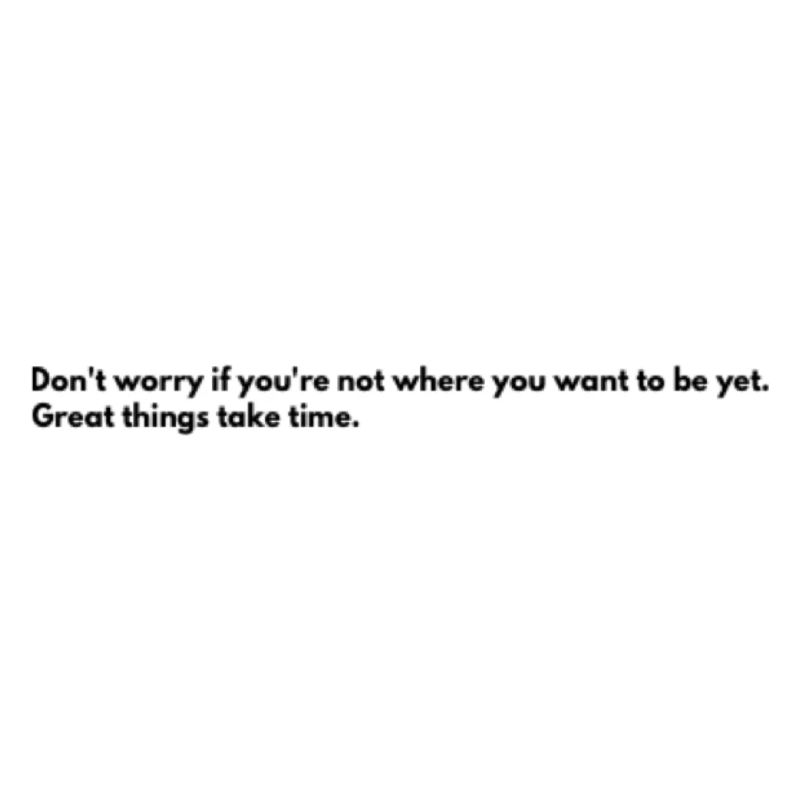 good things take time