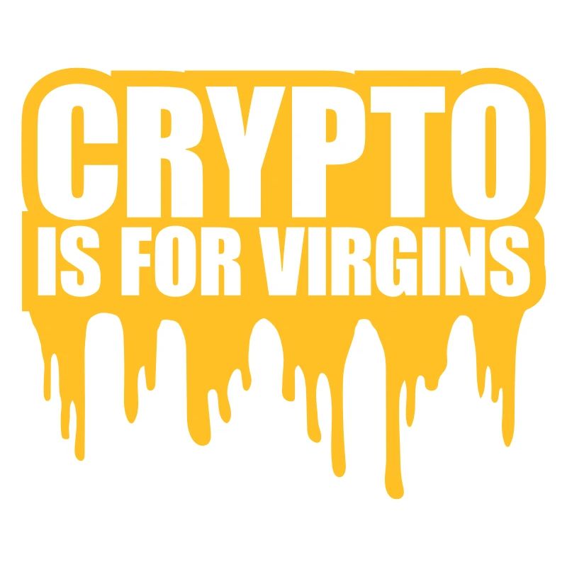 crypto is for virgins