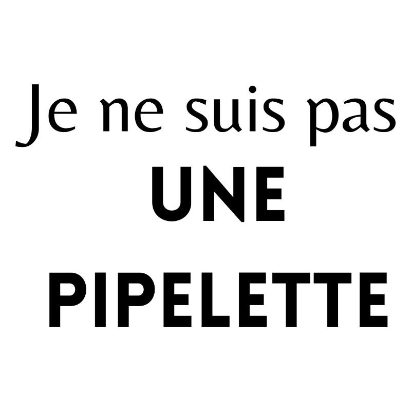Je ne suis pas une pipelette