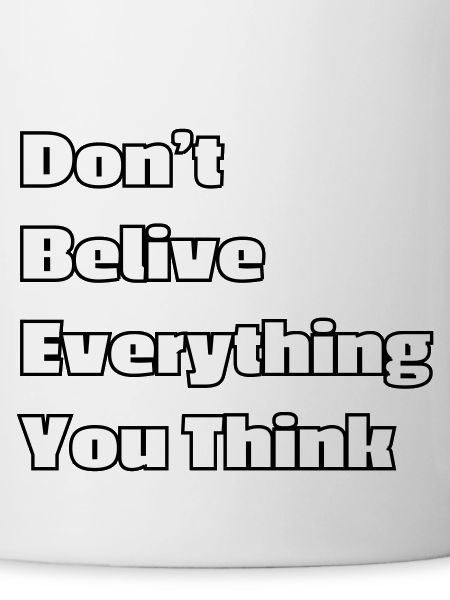 Don't believe everything you think