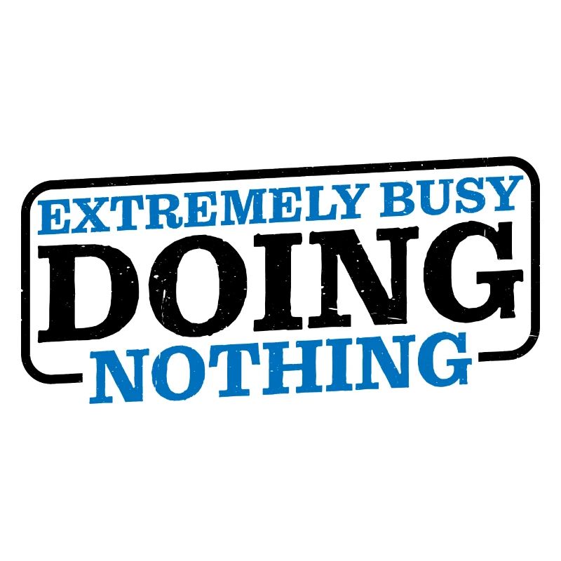 Extremely Busy Doing Nothing 6