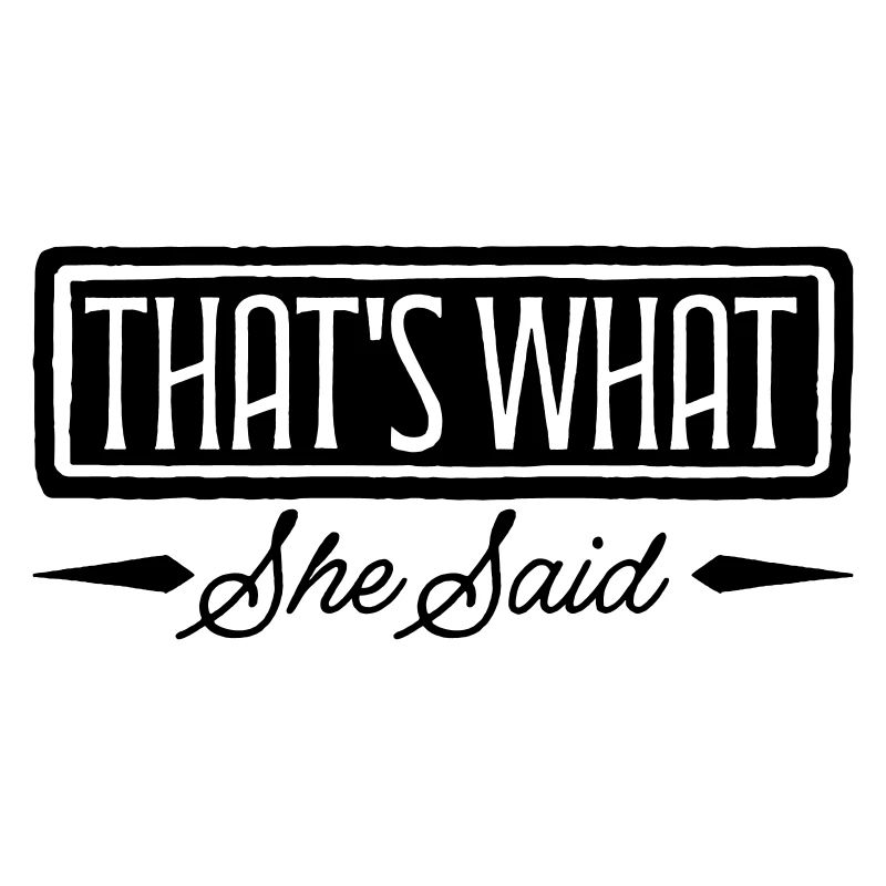 That s What She Said