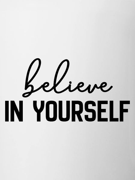 Believe In Yourself