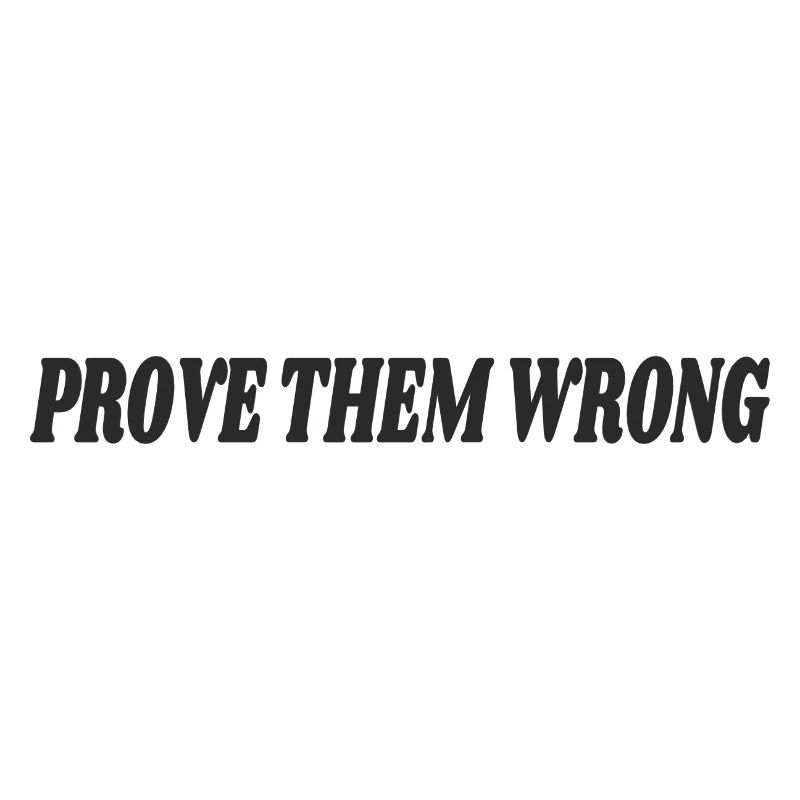 Prove Them Wrong