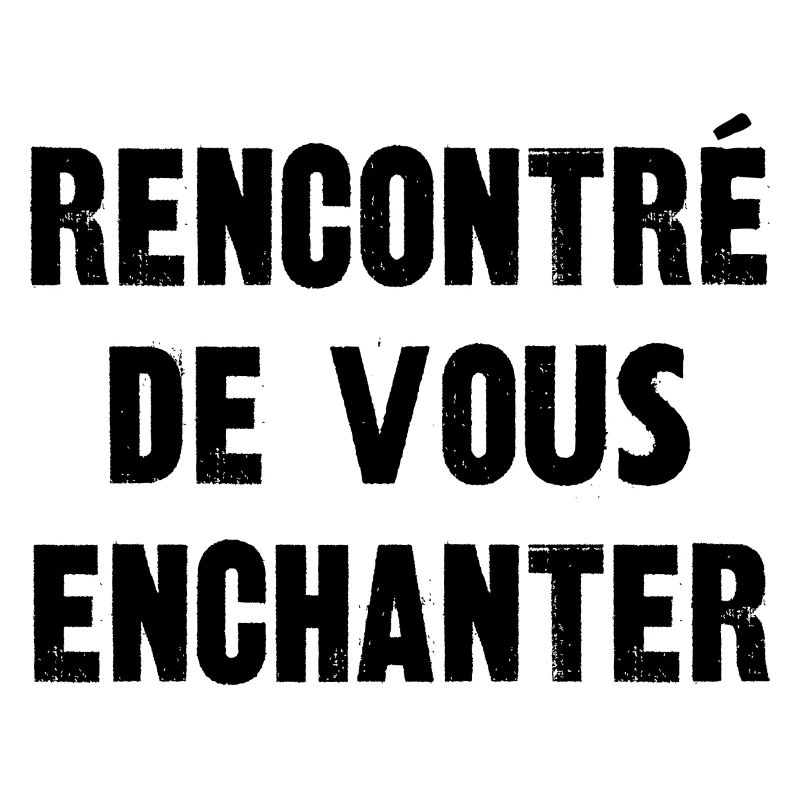 rencontré de vous enchanter