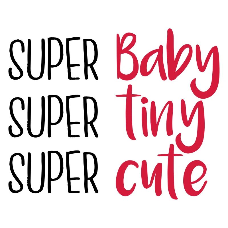 Super Baby Super tiny Super cute