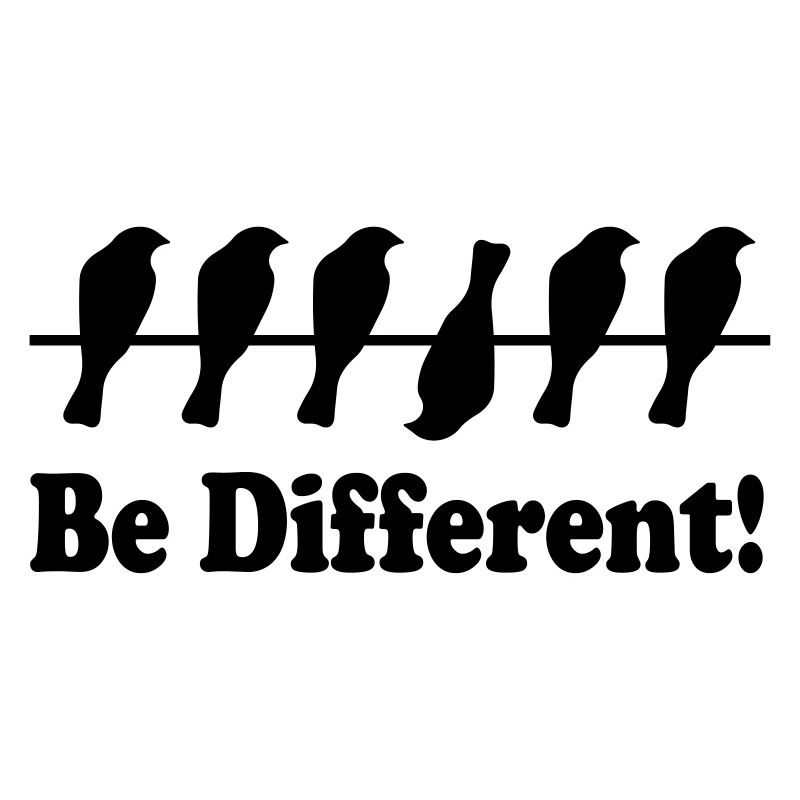 Be different, I am different from others.