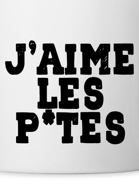 j'aime les p*tes