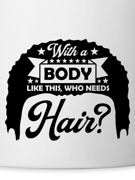 Who Needs Hair Saying