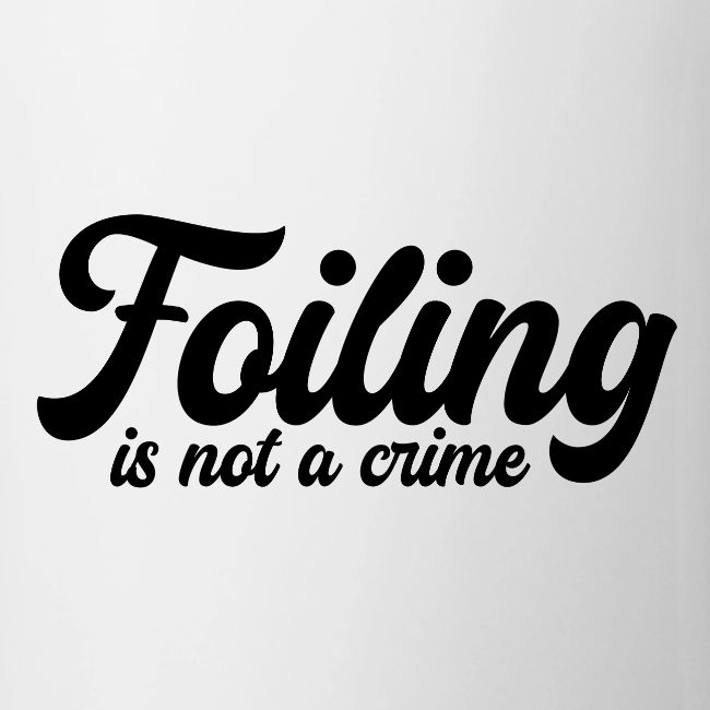 Foiling is not a crime (black print)