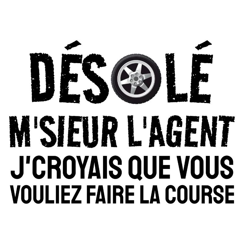 désolé m'sieur l'agent