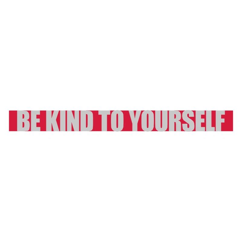 be kind to yourself