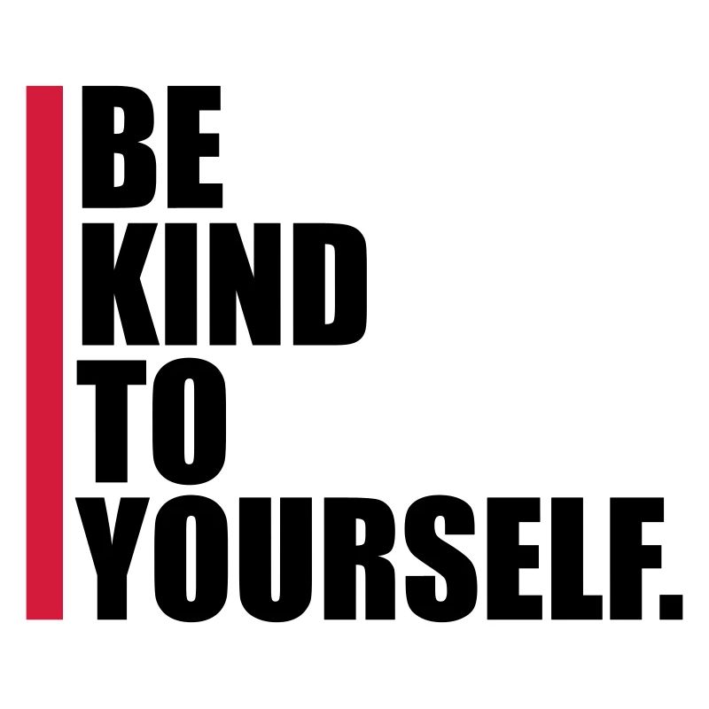 be kind to yourself