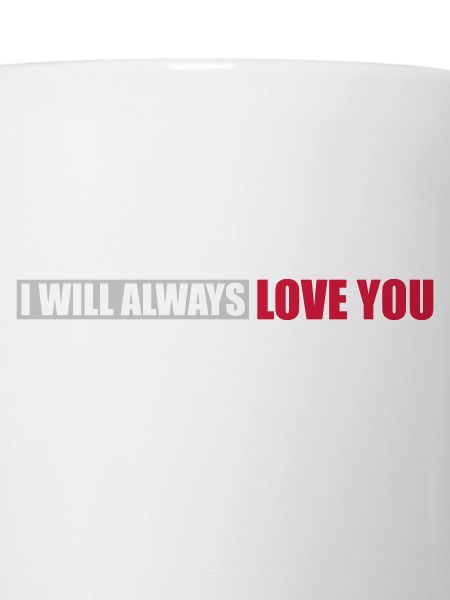 I will always love
