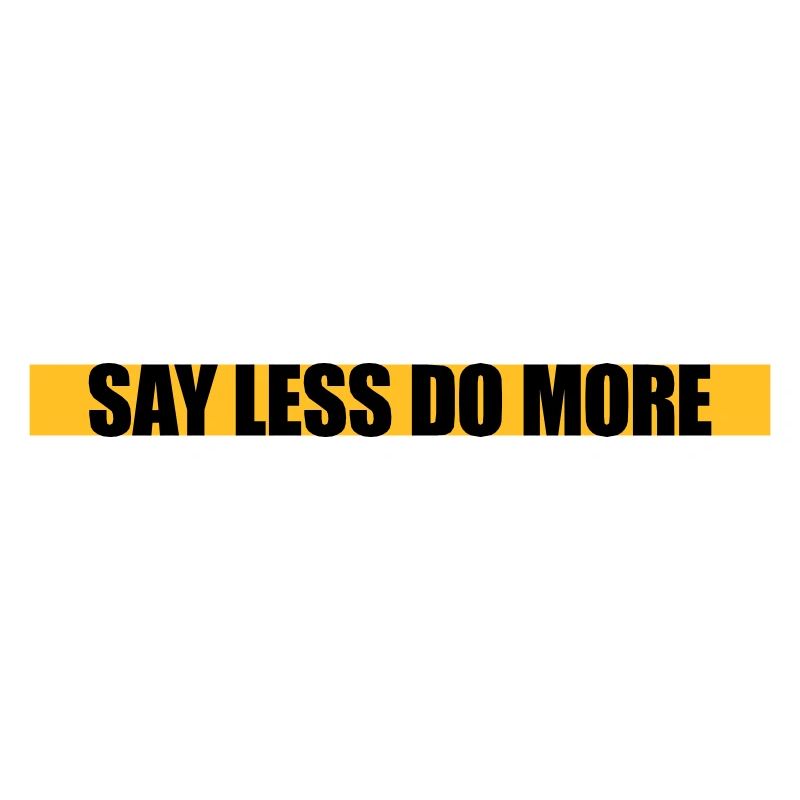 say less do more