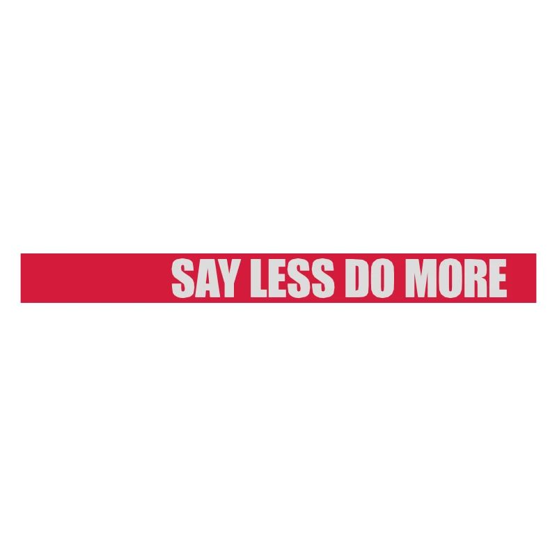 say less do more