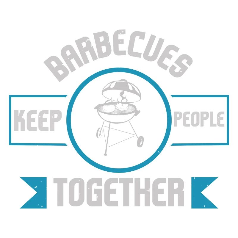 BARBECUE KEEP PEOPLE TOGETHER