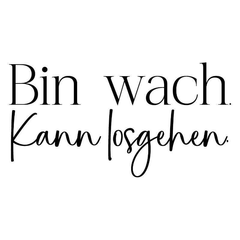 Bin wach