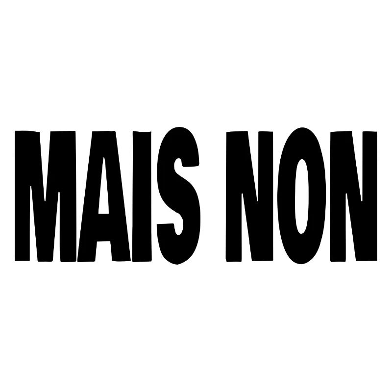 mais non