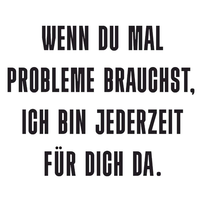 Problem? Ich bin da!