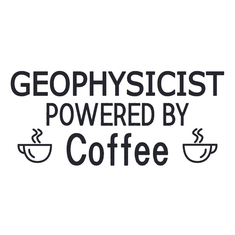 Geophysicist Powered By Coffee Geophysics