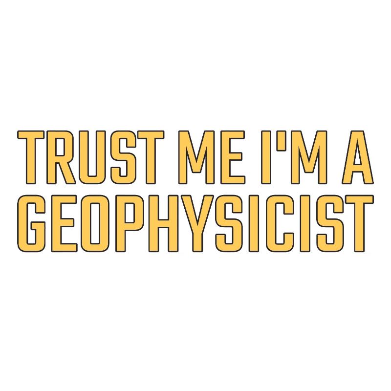 Geophysicist Trust Me Geophysics
