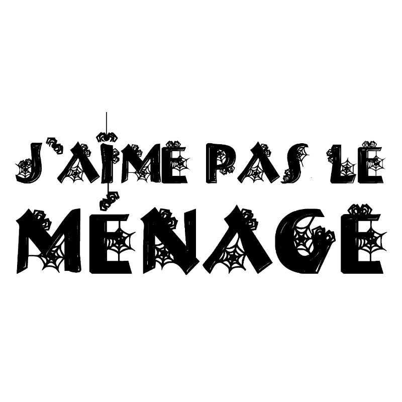 J'AIME PAS LE MÉNAGE ! 