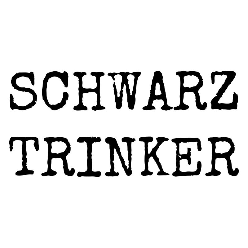 Schwarztrinker – Lustiges Kaffee Textdesign